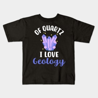 Of Quartz I Love Geology Kids T-Shirt